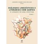 Diálogos linguísticos e literários com santos - tomo i - PONTES EDITORES