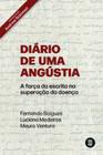 DIáRIO DE UMA ANGúSTIA - A FORçA DA ESCRITA NA SUPERAçãO DA DOENçA - MAUAD