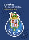 Dicionario da lingua portuguesa futebol clube do p - PORTO EDITORA