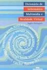 Dicionario de informatica, multimidia e realidade virtual