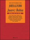 Dicionario de jornalismo juarez bahia - seculo xx - MAUAD