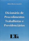 Dicionário de Procedimentos Trabalhistas e Previdênciários - LTR