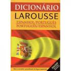 Dicionário Larousse - Espanhol/Português Português/Espanhol