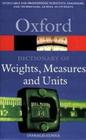 Dictionary Of Weights, Measures, And Units - Oxford University Press - UK