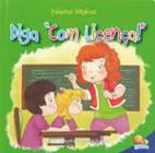 Diga 'com licença!' - palavras magicas