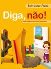 DIGA NÃO! - BEM-ESTAR FÍSICO  Autor: PE DA LETRA