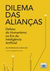 Dilema das Alianças-Defesa do Humanismo na Era da Inteligência Artificial