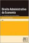 Direito administrativo da economia - vol. i - introduçao e constituiçao economica - vol. 1