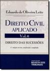 Direito Civil Aplicado: Direito das Sucessões - Vol.6 - REVISTA DOS TRIBUNAIS