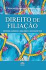 Direito de filiação - Critério jurídico - Biológico e socioafetivo - EDITORA PROCESSO