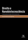 Direito e nanobiotecnociência: reflexões na encruzilhada da inovação, do risco e da crise do(s) direito(s) - ALMEDINA BRASIL