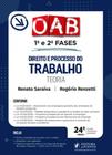 DIREITO E PROCESSO DO TRABALHO - TEORIA 1ª E 2ª FASES DA OAB (24ª ED. 2021) JUSPODIVM