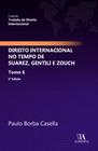Direito Internacional no Tempo de Suarez, Gentili e Zouch - Tomo 6 - 01Ed/23 - ALMEDINA