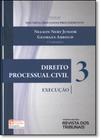 Direito Processual Civil: Execução - Vol.3 - Coleção Doutrina, Processos e Procedimentos