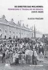 Direitos das mulheres, os   feminismo e trabalho no brasil (1917 1937)