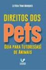 DIREITOS DOS PETS: Guia para Tutores(as) de Animais