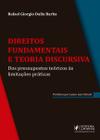 Direitos Fundamentais e Teoria Discursiva Dos Pressupostos Teóricos às Limitações Práticas - JusPodivm