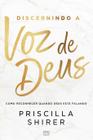 Discernindo a voz de Deus: Como Reconhecer Quando Deus está Falando Priscilla Shirer - MUNDO CRISTÃO