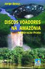 Discos Voadores na Amazônia - A Operação Prato - Conhecimento