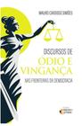 Discursos de Ódio e Vingança - Nas fronteiras da democracia