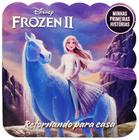 Disney Minhas Primeiras Histórias: Frozen 2 - Retornando para Casa - Rideel