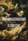 Dispensacionalismo Versus Aliancismo: Duas Teologias em Perspectiva Renald Showers - CARISMA