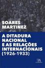 Ditadura nacional e as relaçoes internacionais, a - 1926-1933