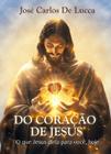 Do Coração de Jesus: o Que Jesus Diria para Você, Hoje