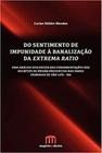 Do Sentimento de Impunidade à Banalização da Extrema Ratio