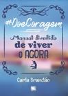 #Doecoragem - Manual Divertido De Viver O Agora -