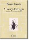 Doença de Chagas, A: Historia de Uma Calamidade Continental