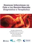 DoençasInfecciosasNoFetoENoRecém-Nascido:DiagnósticoETerapêutica