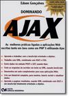 Dominando Ajax: As Melhores Aplicações Web Escritas em Java Como em Php 5 Utilizando Ajax - CIENCIA MODERNA