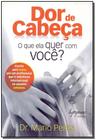 Dor de Cabeça - O que ela quer com você - INTEGRARE