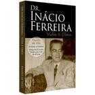 Dr. Inácio Ferreira - Vida e Obra - Livraria Chico Xavier