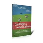 Duas Pulgas e Nenhum Cachorro - Craig Hill - 4191  Compra segura Livro mais vendido Compra recomendada Indicado para Casamento - UDF