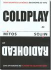 Dvd Coldplay & Radiohead - Série Mitos (duplo) - Coqueiro Verde