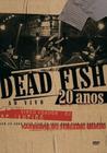 Dvd dead fish 20 anos ao vivo no circo voador