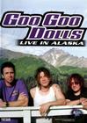 DVD - Goo Goo Dolls Live In Alaska