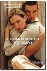 e o Amor Resistiu ao Tempo - BARBARA EDITORA