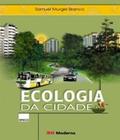 Ecologia da Cidade - Coleção Desafios - Editora Moderna