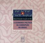 Economia Politica Da Corrupcao No Brasil, A