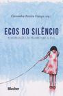 Ecos do silêncio: reverberações do traumatismo sexual - Edgard Blücher