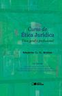 Edição antiga - Curso de Ética Jurídica - Ética Geral e Profission - Saraiva