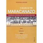 Edição antiga - Maracanazo - 16 de Julho de 1950 - Tragédias e Epopeias de um Estádio com Alma - Mauad