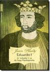 Eduardo I - Vol.1 - Saga Plantageneta