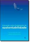 Educação Como Fundamento da Sustentabilidade - EDUFBA