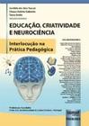Educação, Criatividade e Neurociência - Interlocução na Prática Pedagógica - Jurua