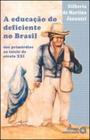 Educaçao deficiente no brasil, a - dos primordios ao inicio do seculo xxi - AUTORES ASSOCIADOS