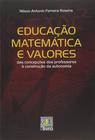 Educacao Matematica E Valores - Das Concepcoes Dos Professores A Construcao - 1ª - EDITORA LIBER LIVRO LTDA